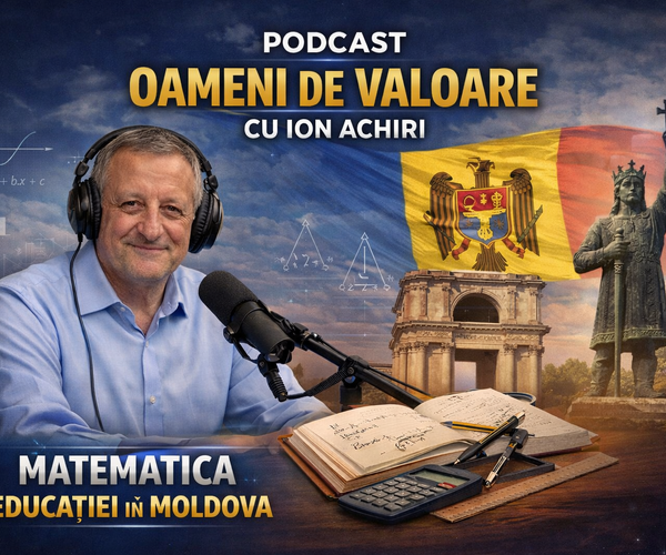 Podcast IV: Oameni de Valoare (Ion Achiri) - Matematica Educației în R. Moldova